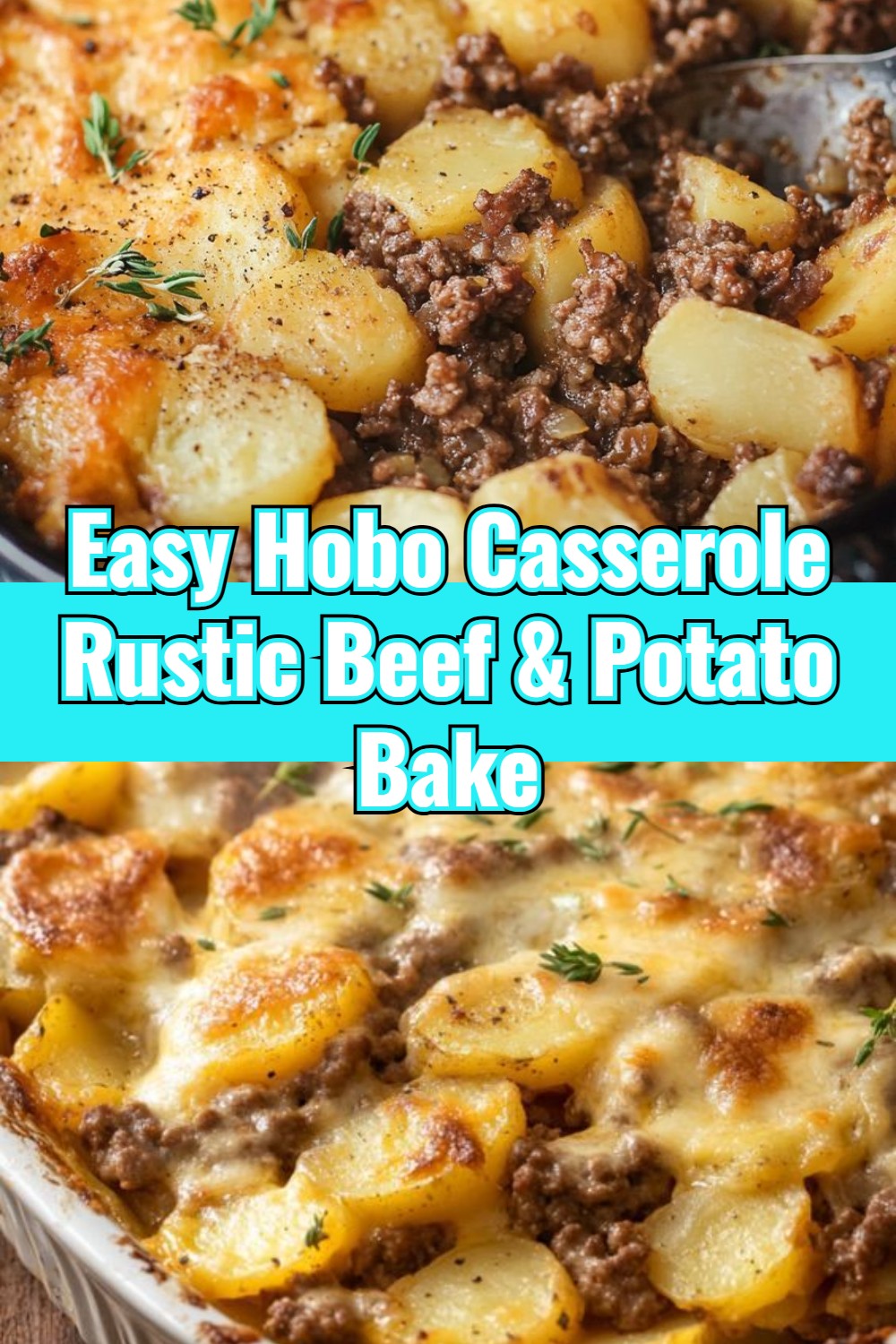 Hobo Casserole Rustic Ground Beef and Potato Bake