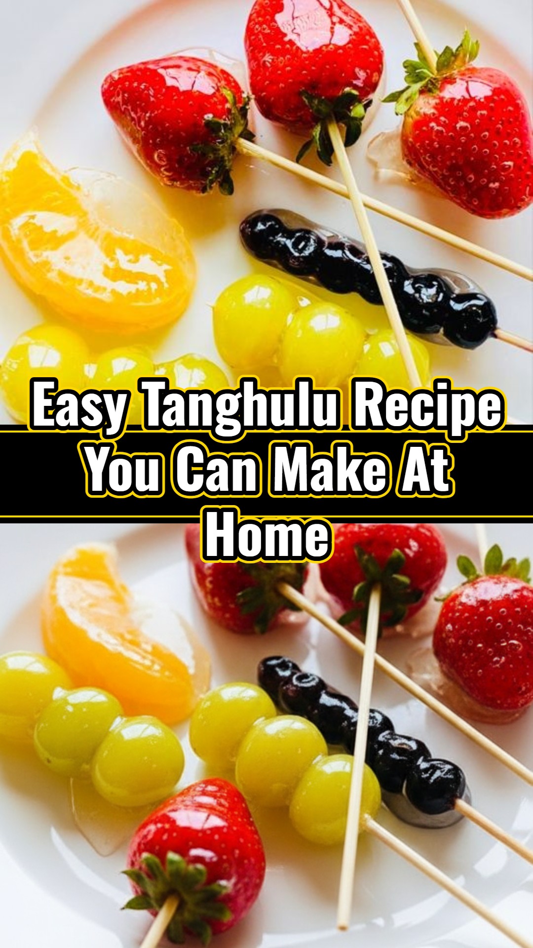 Make Crunchy Fruit Sweets Easy Homemade Tanghulu Snack Ideas
