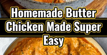 Quick Easy Homemade Butter Chicken: Simple Tasty Weeknight Dinner